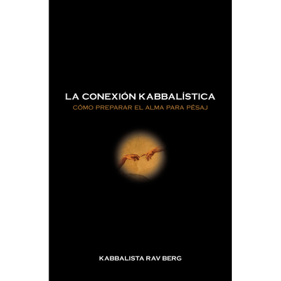 La Conexión Kabbalística: Cómo preparar el alma... [Spanish] 1571897054 Book Cover