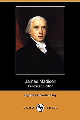 James Madison (Illustrated Edition) (Dodo Press) 1409987302 Book Cover