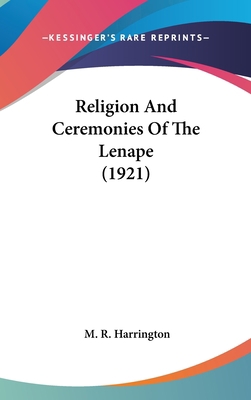 Religion And Ceremonies Of The Lenape (1921) 0548981590 Book Cover