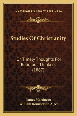 Studies Of Christianity: Or Timely Thoughts For... 1167025563 Book Cover