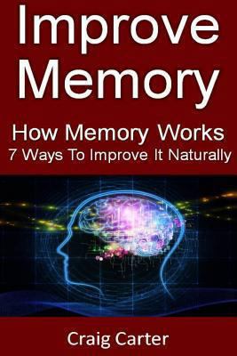 Improve Memory: How Memory Works And 7 Ways To ... 1492189383 Book Cover