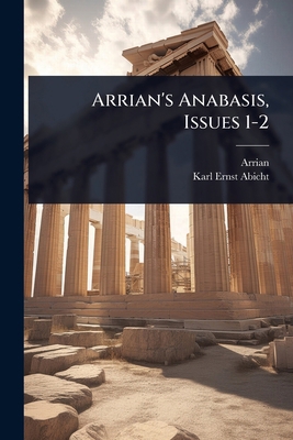 Arrian's Anabasis, Issues 1-2 [Greek, Ancient (to 1453)] 102371230X Book Cover