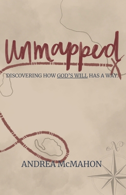 Unmapped: Discovering How God's Will Has a Way B0C2RFTXLJ Book Cover