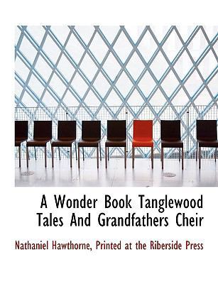 A Wonder Book Tanglewood Tales and Grandfathers... 1140195395 Book Cover