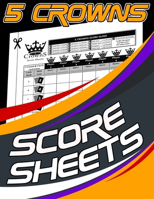 Paperback 5 Crowns Score Sheets: 120 Personal Score Sheets for Scorekeeping, Five Crowns Game Record Keeper Book, 5 Crown Score Pad Book