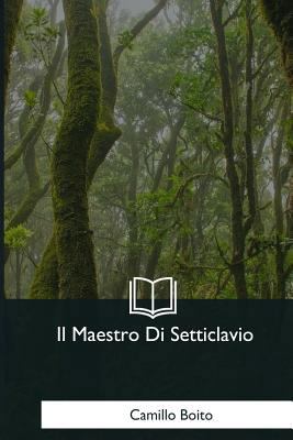 Il Maestro Di Setticlavio [Italian] 1975774795 Book Cover