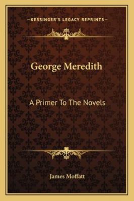 George Meredith: A Primer To The Novels 1162991178 Book Cover