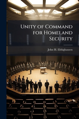 Unity of Command for Homeland Security: Title 3... 1249428866 Book Cover