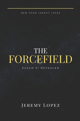 The Forcefield: Psalm 91 Revealed B0C5KQQMNM Book Cover