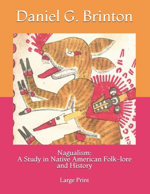 Nagualism: A Study in Native American Folk-lore... 1696232066 Book Cover