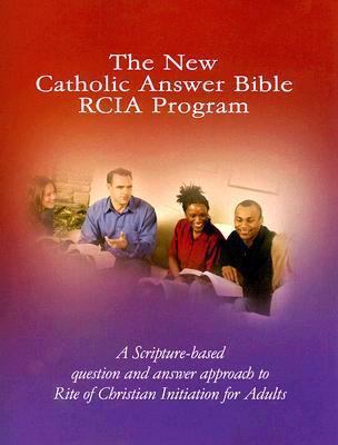 The New Catholic Answer Bible RCIA Program 1556650345 Book Cover