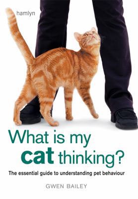What Is My Cat Thinking?. Gwen Bailey 0600619761 Book Cover