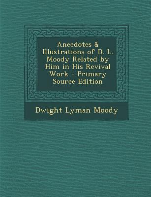 Anecdotes & Illustrations of D. L. Moody Relate... 1289405786 Book Cover