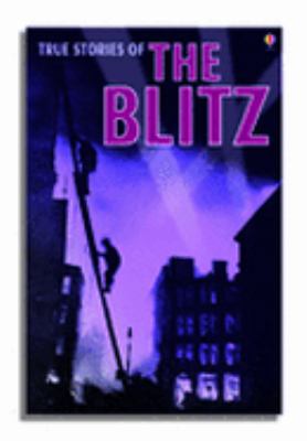 True Stories of the Blitz (Usborne True Stories) 0746070012 Book Cover