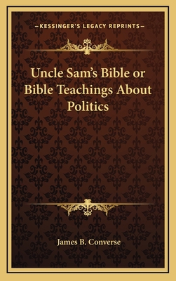 Uncle Sam's Bible or Bible Teachings about Poli... 1163325120 Book Cover