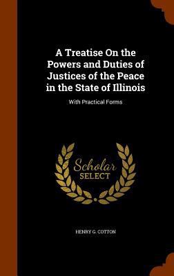 A Treatise On the Powers and Duties of Justices... 1346138842 Book Cover