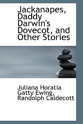 Jackanapes, Daddy Darwin's Dovecot, and Other S... 1103889583 Book Cover