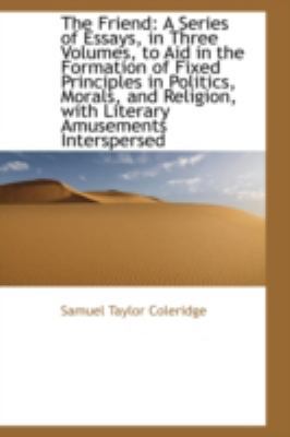 The Friend: A Series of Essays, in Three Volume... 110343702X Book Cover