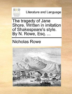 The Tragedy of Jane Shore. Written in Imitation... 1170959466 Book Cover