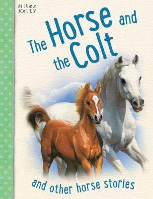 The Horse and the Colt: And Other Horse Stories... 1782094539 Book Cover