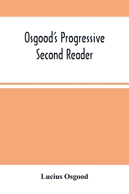 Osgood'S Progressive Second Reader: Embracing P... 9354502512 Book Cover