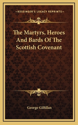 The Martyrs, Heroes And Bards Of The Scottish C... 1163402206 Book Cover