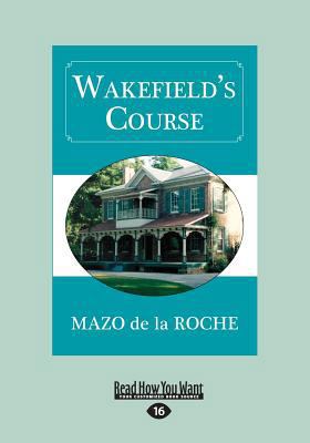 Wakefield's Course (Large Print 16pt) [Large Print] 1525251473 Book Cover