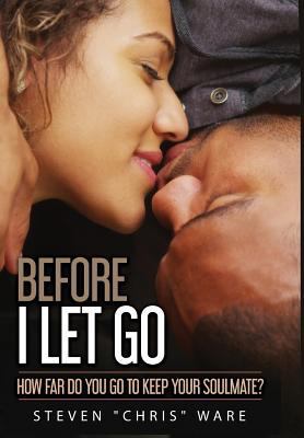 Before I Let Go ...: How Far Do You Go To Keep ... 1947656686 Book Cover