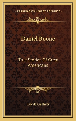 Daniel Boone: True Stories Of Great Americans 1164495925 Book Cover