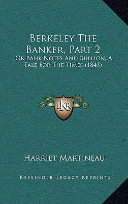 Berkeley The Banker, Part 2: Or Bank Notes And ... 1165355124 Book Cover