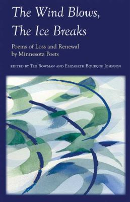 The Wind Blows, the Ice Breaks: Poems of Loss a... 1935666002 Book Cover
