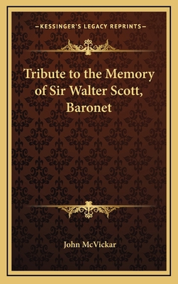 Tribute to the Memory of Sir Walter Scott, Baronet 116866389X Book Cover