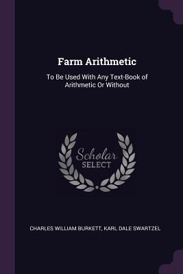 Farm Arithmetic: To Be Used With Any Text-Book ... 1377408760 Book Cover