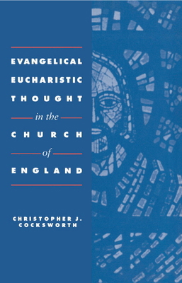 Evangelical Eucharistic Thought in the Church o... 052140441X Book Cover