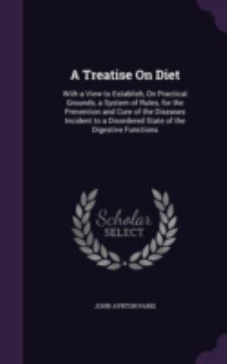 A Treatise on Diet: With a View to Establish, o... 1341344851 Book Cover