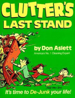 Clutter's Last Stand: It's Time to de-Junk Your... 0898791375 Book Cover