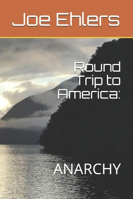 Round Trip to America: Anarchy B094TCDJWG Book Cover