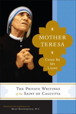 Mother Teresa: Come Be My Light 0385520379 Book Cover