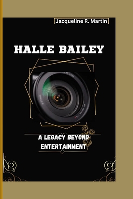 Halle Bailey: A legacy Beyond Entertainment B0CRR75NNW Book Cover