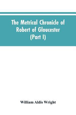 The metrical chronicle of Robert of Gloucester ... 935360477X Book Cover