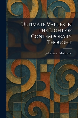 Ultimate Values in the Light of Contemporary Th... 1026062349 Book Cover