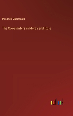 The Covenanters in Moray and Ross 3385394821 Book Cover