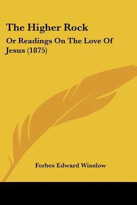 The Higher Rock: Or Readings On The Love Of Jes... 1120033144 Book Cover