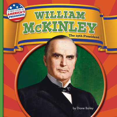William McKinley: The 25th President 1642808296 Book Cover