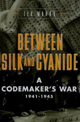 Between Silk and Cyanide: A Codemaker's War 194... 0684864223 Book Cover