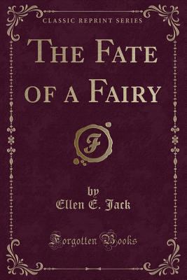 The Fate of a Fairy (Classic Reprint) 1331217253 Book Cover