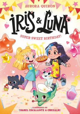 Iris and Luna: A Super Sweet Birthday! 0008793808 Book Cover