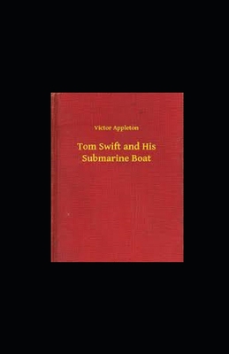 Tom Swift and His Submarine Boat illustrated B08N1F7LDJ Book Cover