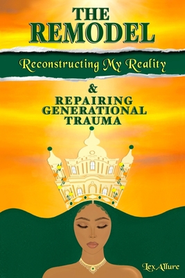 The Remodel: Reconstructing My Reality & Repair... B09SNV8VWY Book Cover