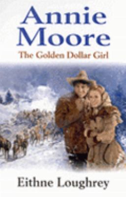 Annie Moore: The Golden Dollar Girl [Large Print] 1842624474 Book Cover